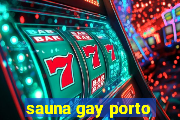 sauna gay porto